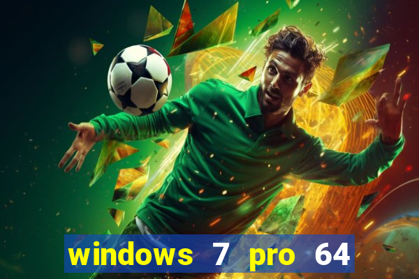 windows 7 pro 64 bits iso download